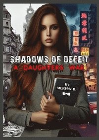 bokomslag Shadows of Deceit: A Daughter's War