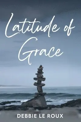 Debbie Le Roux - Latitude of Grace, Häftad. Tillgänglighet: Lägg i varukorg
