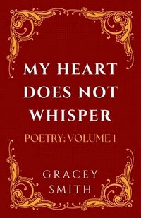 bokomslag My Heart Does Not Whisper