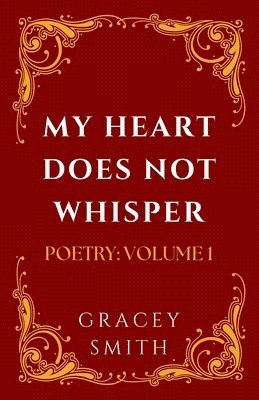 My Heart Does Not Whisper 1