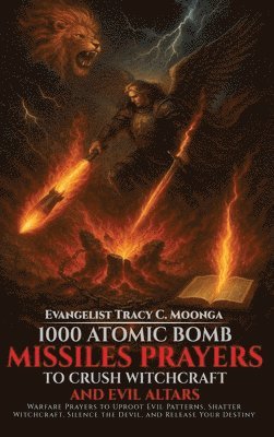 1000 Atomic Bomb Missiles Prayers Against Witchcraft and Evil Altars
