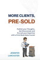 Jennifer Lancaster - More Clients, Pre-Sold, Häftad
