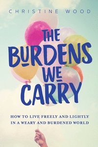 bokomslag Burdens We Carry
