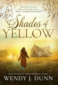 bokomslag Shades of Yellow: Who better to write about a betrayed woman than a woman betrayed?