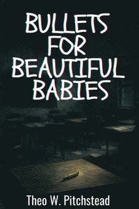 bokomslag Bullets for Beautiful Babies
