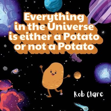bokomslag Everything in the Universe is either a potato or not a potato