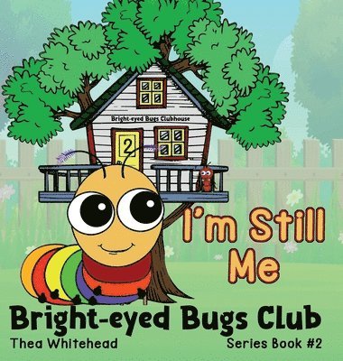 bokomslag I'm Still Me:  Bright-eyed Bugs Club Series 2: 2nd Edition