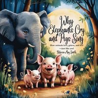 bokomslag Why Elephants Cry and Pigs Sing