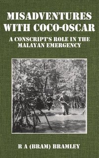 bokomslag Misadventures with Coco-Oscar: A Conscript's Role in the Malayan Emergency