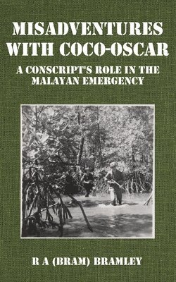bokomslag Misadventures with Coco-Oscar: A Conscript's Role in the Malayan Emergency