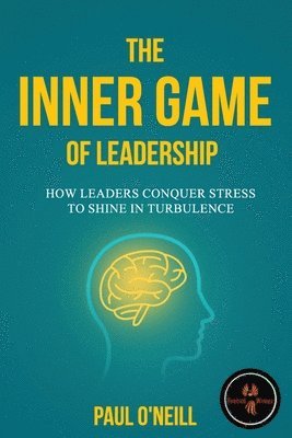 Paul O'Neill - Inner Game of Leadership, Häftad