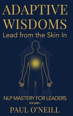 Paul O'Neill - Adaptive Wisdoms, Inbunden