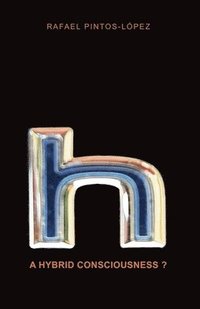 bokomslag A hybrid consciousness?