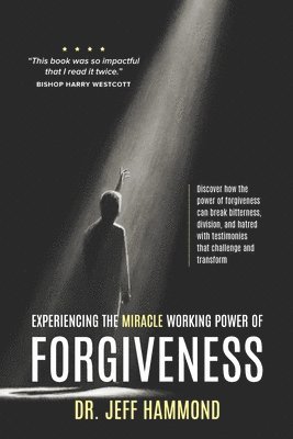 bokomslag Experiencing The Miracle Working Power Of Forgiveness