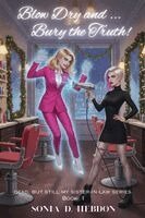 Sonia D Hebdon, Adam E Marshall - Blow Dry and...Bury the Truth!, Häftad