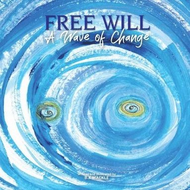 B Kay Mackle - Free Will, Häftad