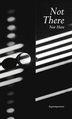 Not There, Nor Here 1