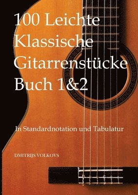 bokomslag 100 Leichte Klassische Gitarrenstücke Buch 1&2: In Standardnotation und Tabulatur