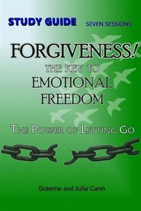 bokomslag FORGIVENESS! The Key to Emotional Freedom: Study Guide: Group Study Guide