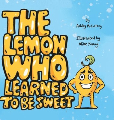 Ashley McCaffrey - Lemon Who Learned To Be Sweet, Inbunden