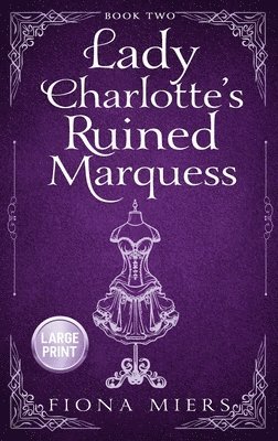 bokomslag Lady Charlotte's Ruined Marquess: Large Print Edition