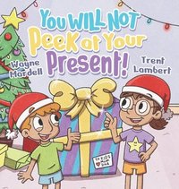 bokomslag You WILL NOT Peek at Your Present!