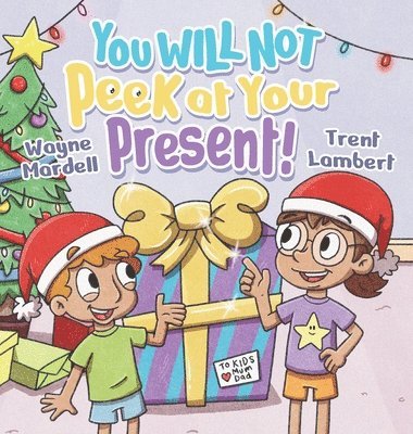 Wayne Mardell - You WILL NOT Peek at Your Present!, Inbunden