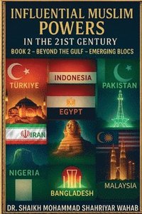 bokomslag Influential Muslim Power in the 21st Century: Beyond the Gulf - Emerging Blocs -Book 2: Book 2 -Beyond the Gulf - Emerging Blocs-