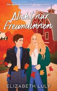 bokomslag Nicht nur Freundinnen: Eine sapphische Kleinstadt-Romantikkomödie