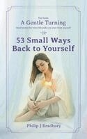 Philip J Bradbury - 53 Small Ways Back To Yourself, Häftad