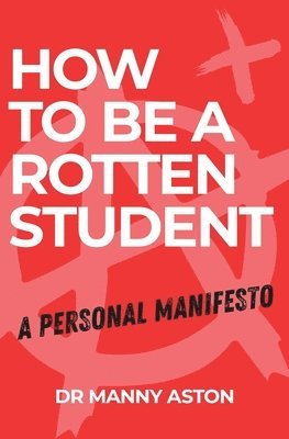 bokomslag How to be a Rotten Student