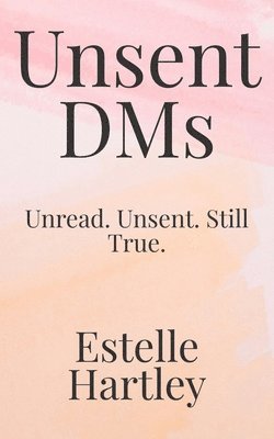bokomslag Unsent DMs: Unread. Unsent. Still True.