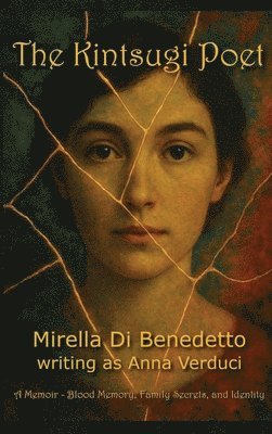 bokomslag The Kintsugi Poet: A Memoir - Blood Memory, Family Secrets, and Identity