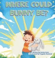 Carlee L Knox - Where Could Bunny Be?, Inbunden