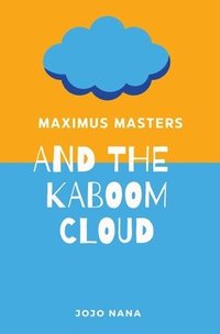 bokomslag Maximus Masters and the Kaboom Cloud