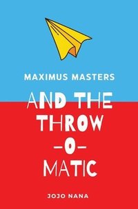 bokomslag Maximus Masters and the Throw-O-Matic