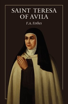 F a Forbes - Life of St Teresa of Avila, Häftad