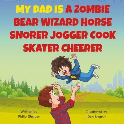 Philip Shelper - My Dad Is a Zombie Bear Wizard Horse Snorer Jogger Cook Skater Cheerer, Häftad