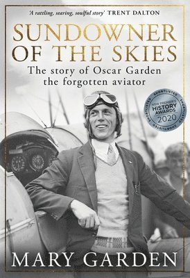 bokomslag Sundowner of the Skies: the story of Oscar Garden, the forgotten aviator