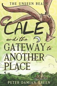 bokomslag Cale and the Gateway to Another Place