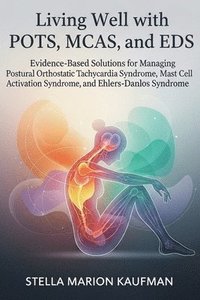 bokomslag Living Well with POTS, MCAS, and EDS