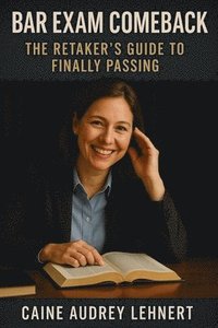 bokomslag Bar Exam Comeback: The Retaker's Guide to Finally Passing