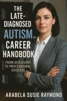 bokomslag The Late-Diagnosed Autism Career Handbook