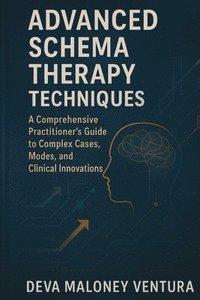 bokomslag Advanced Schema Therapy Techniques