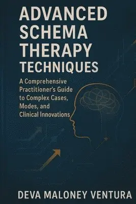 Deva Maloney Ventura - Advanced Schema Therapy Techniques, Häftad. Tillgänglighet: Lägg i varukorg