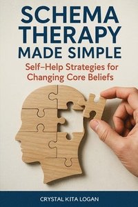 bokomslag Schema Therapy Made Simple: Self-Help Strategies for Changing Core Beliefs