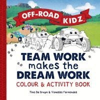 Off-Road Kidz - Team Work Makes the Dream Work - Colour and Activity Book