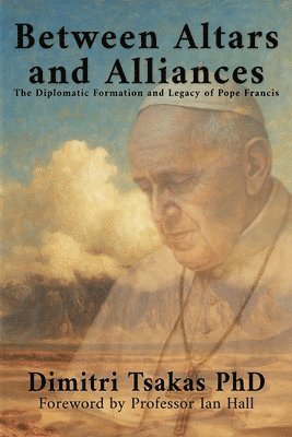 Dimitri Tsakas - Between Altars and Alliances, Häftad