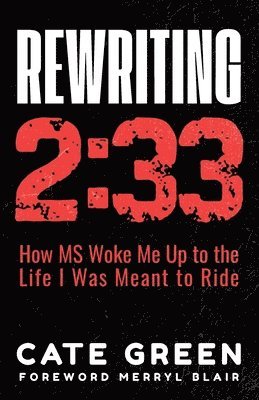 bokomslag Rewriting 2: 33: How MS Woke Me Up to the Life I Was Meant to Ride