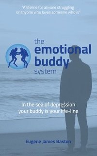 bokomslag The Emotional Buddy System: In the sea of depression your buddy is your lifeline